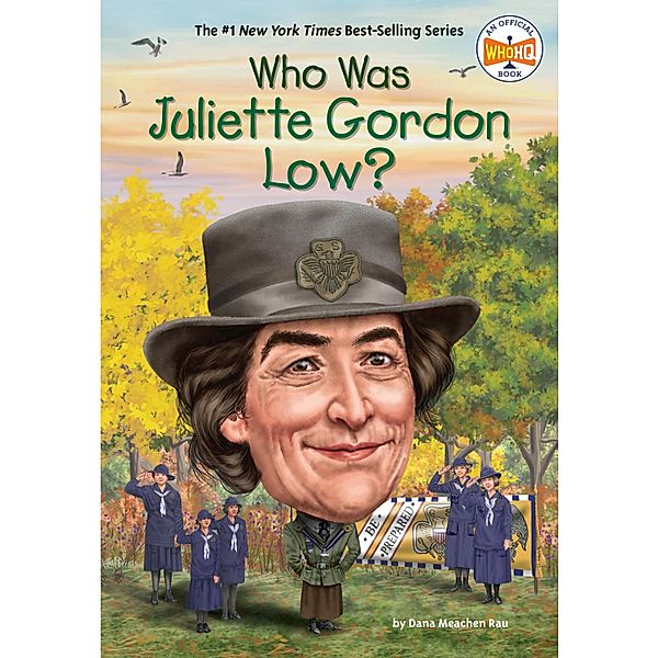 Who Was Juliette Gordon Low? / Who Was?, Dana Meachen Rau, Who HQ