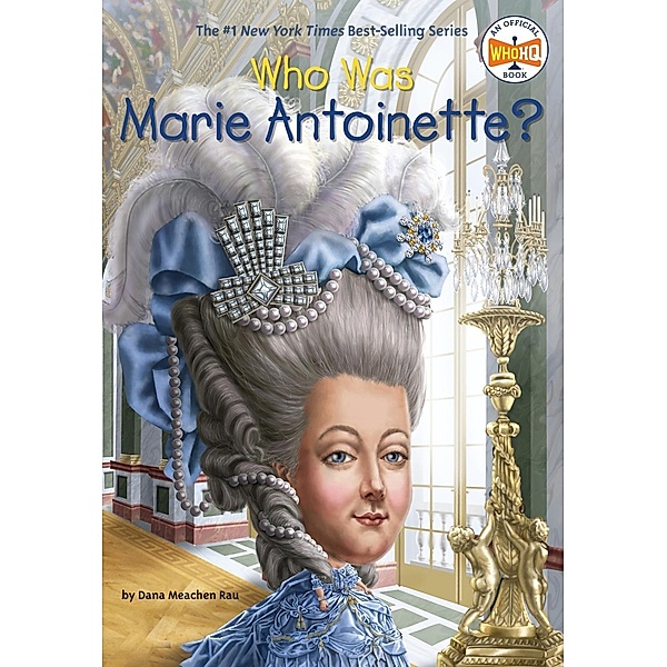 Who Was Marie Antoinette? / Who Was?, Dana Meachen Rau, Who HQ