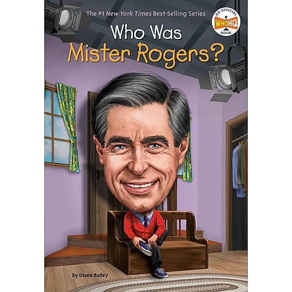 Who Was Mister Rogers? / Who Was?, Diane Bailey, Who HQ