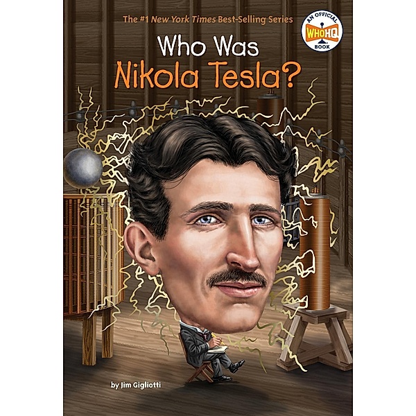 Who Was Nikola Tesla? / Who Was?, Jim Gigliotti, Who HQ