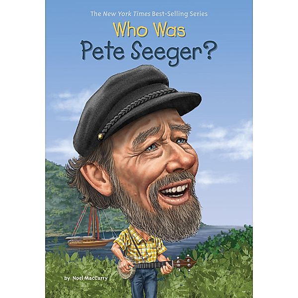 Who Was Pete Seeger? / Who Was?, Noel Maccarry, Who HQ