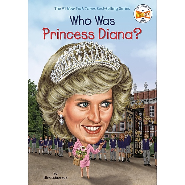 Who Was Princess Diana? / Who Was?, Ellen Labrecque, Who HQ