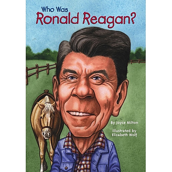 Who Was Ronald Reagan? / Who Was?, Joyce Milton, Who HQ