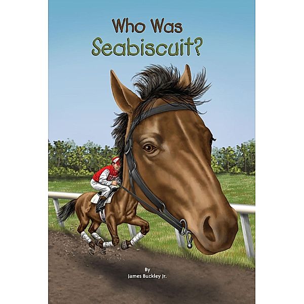 Who Was Seabiscuit? / Who Was?, James Buckley, Who HQ