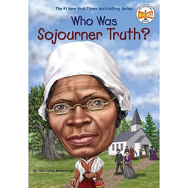 Who Was Sojourner Truth? / Who Was?, Yona Zeldis McDonough, Who HQ