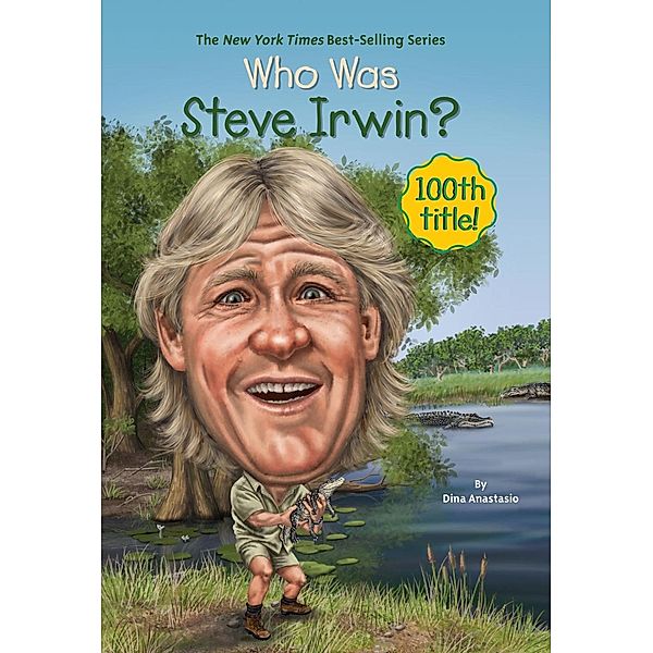 Who Was Steve Irwin? / Who Was?, Dina Anastasio, Who HQ