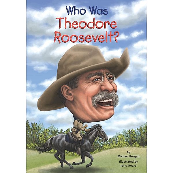 Who Was Theodore Roosevelt? / Who Was?, Michael Burgan, Who HQ