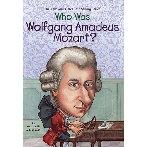 Who Was Wolfgang Amadeus Mozart? / Who Was?, Yona Zeldis McDonough, Who HQ
