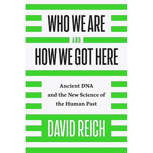 Who We Are and How We Got Here, David Reich