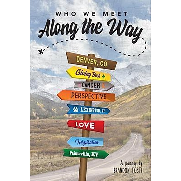 Who We Meet Along the Way / B2 Ventures, LLC, Brandon Tosti
