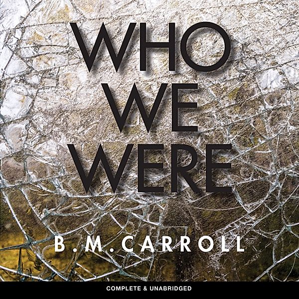 Who We Were, B.M. Carroll
