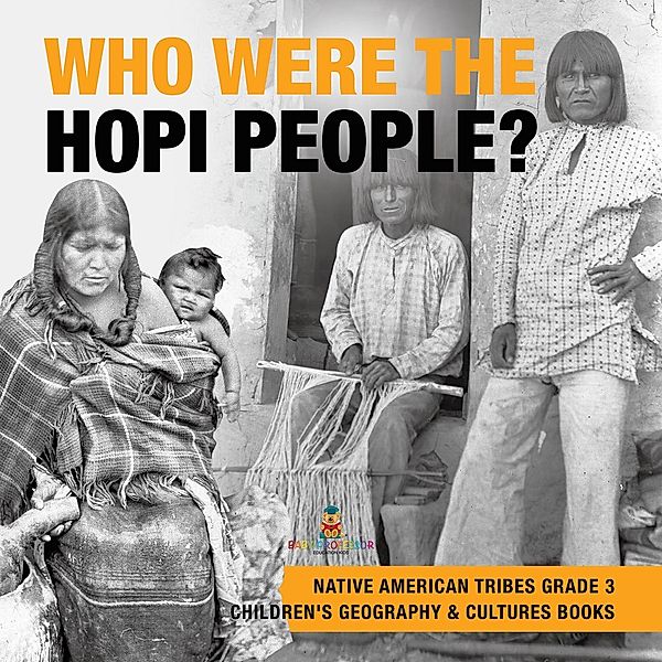 Who Were the Hopi People? | Native American Tribes Grade 3 | Children's Geography & Cultures Books / Baby Professor, Baby