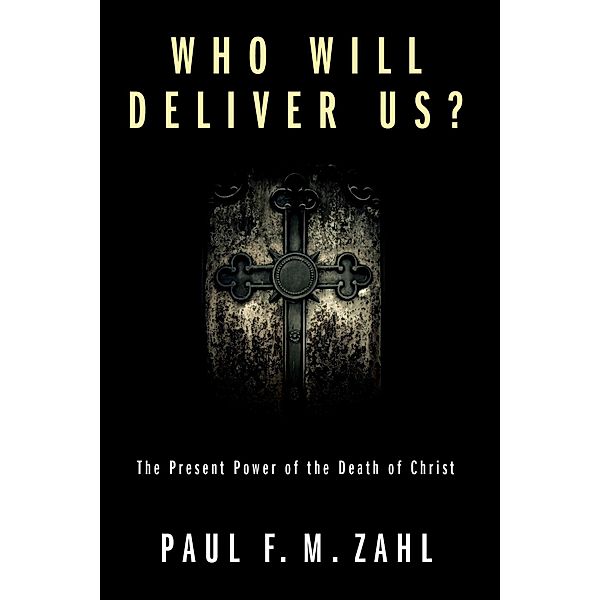 Who Will Deliver Us?, Paul F. M. Zahl