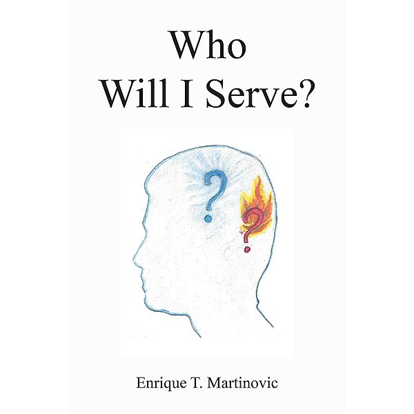 Who Will I Serve?, Enrique T. Martinovic