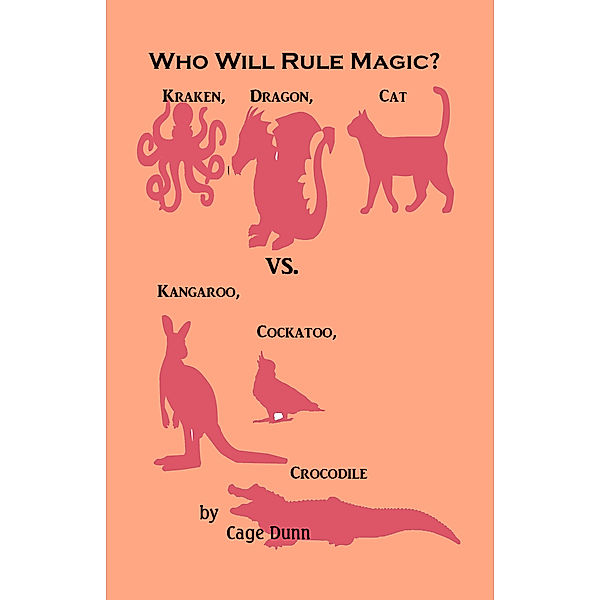 Who Will Rule Magic? Kraken, Dragon, Cat vs. Kangaroo, Cockatoo, Crocodile, Cage Dunn