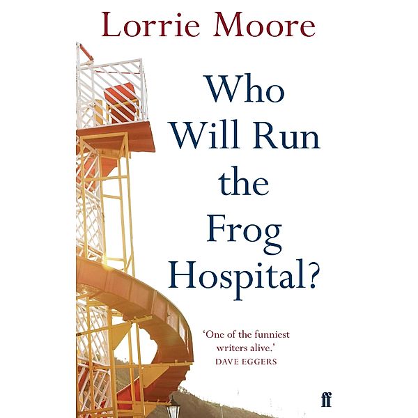Who Will Run the Frog Hospital?, Lorrie Moore