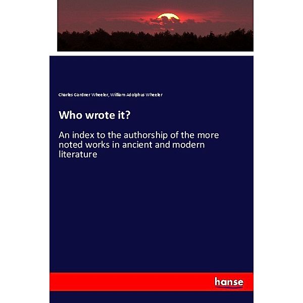 Who wrote it?, Charles Gardner Wheeler, William Adolphus Wheeler