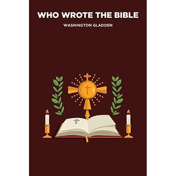 Who Wrote the Bible, Washington Gladden