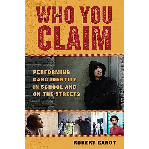 Who You Claim / Alternative Criminology Bd.3, Robert Garot