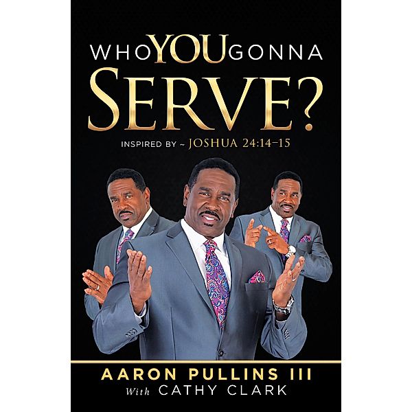 Who You Gonna Serve?, Aaron Pullins III