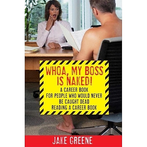 Whoa, My Boss Is Naked..., Jake Greene