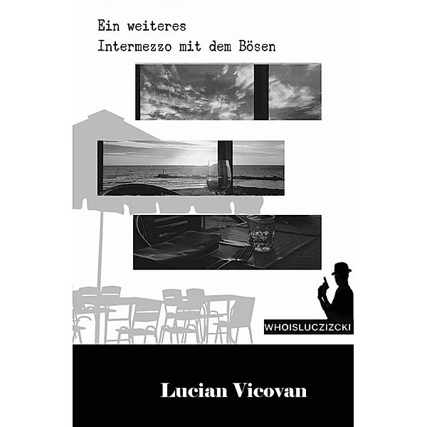 WHOISLUCZIZCKI / Ein weiteres Intermezzo mit dem Bösen, Lucian Vicovan