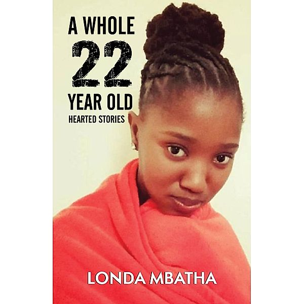 Whole 22 Year Old / LondathinaMbatha, LondathinaMbatha