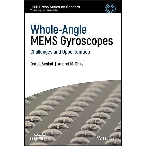 Whole-Angle MEMS Gyroscopes / IEEE Press Series on Sensors, Doruk Senkal, Andrei M. Shkel