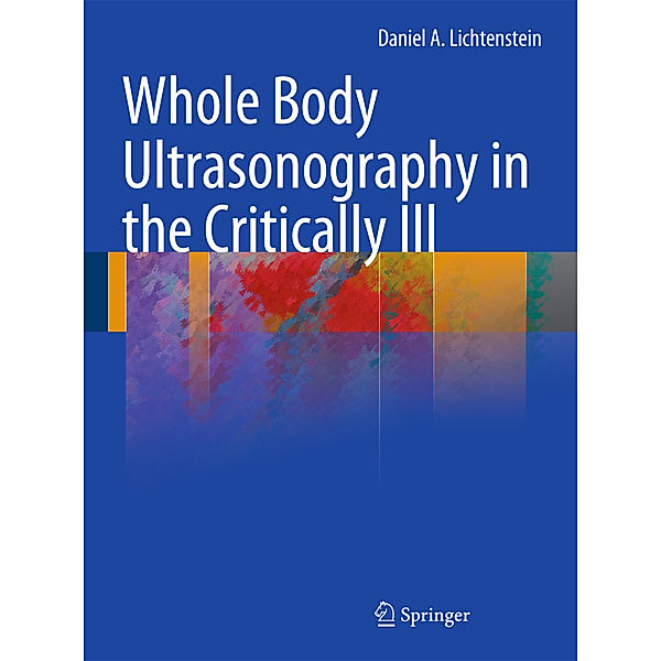 Whole Body Ultrasonography in the Critically Ill, Daniel A. Lichtenstein
