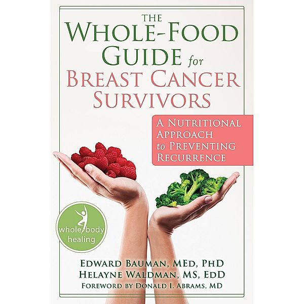 Whole-Food Guide for Breast Cancer Survivors, Edward Bauman