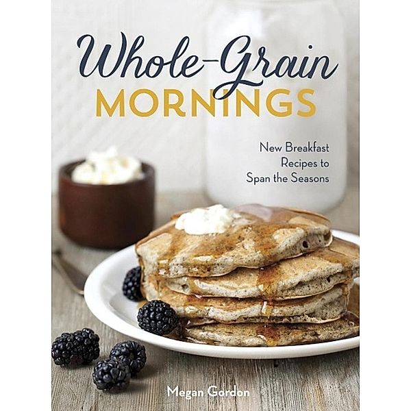 Whole-Grain Mornings, Megan Gordon