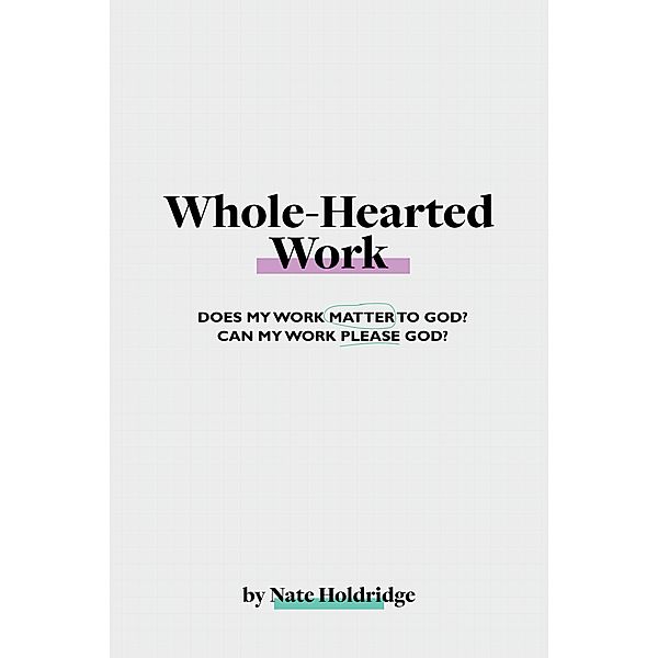 Whole-Hearted Work, Nate Holdridge