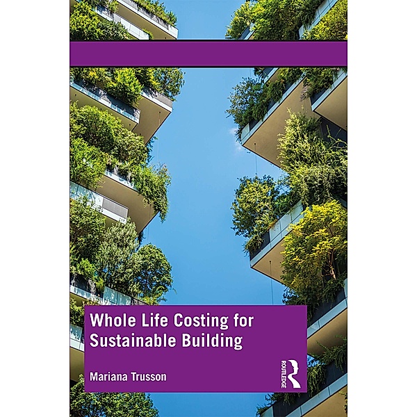 Whole Life Costing for Sustainable Building, Mariana Trusson