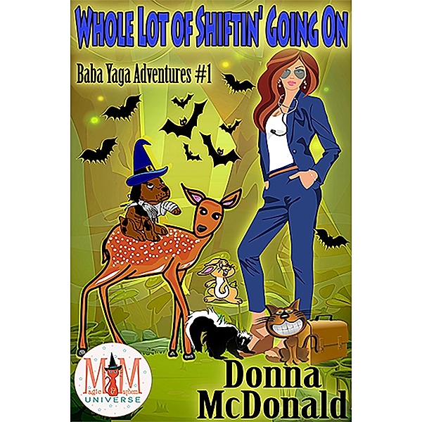 Whole Lot Of Shiftin' Going On: Magic and Mayhem Universe (Baba Yaga Adventures, #1) / Baba Yaga Adventures, Donna McDonald