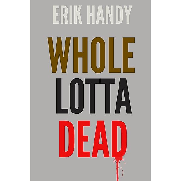 Whole Lotta Dead, Erik Handy
