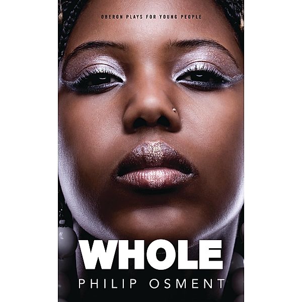Whole / Oberon Modern Plays, Philip Osment
