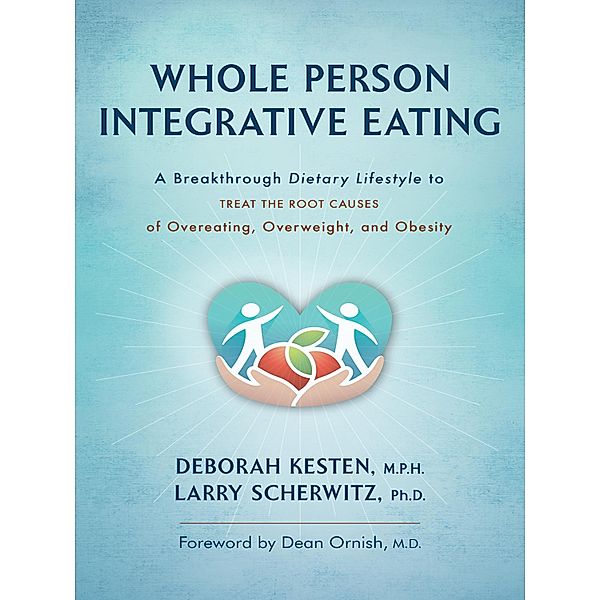Whole Person Integrative Eating:, Deborah Kesten M. P. H