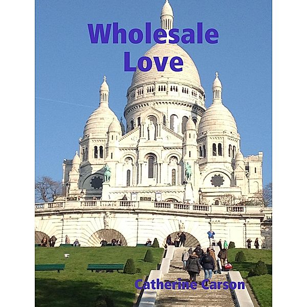 Wholesale Love, Catherine Carson