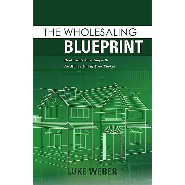 Wholesaling Blueprint, Luke Weber