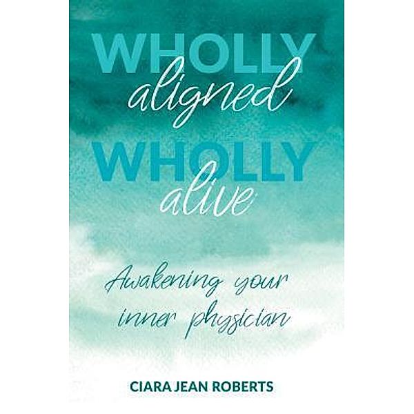 Wholly Aligned, Wholly Alive / Filament Publishing, Ciara Jean Roberts