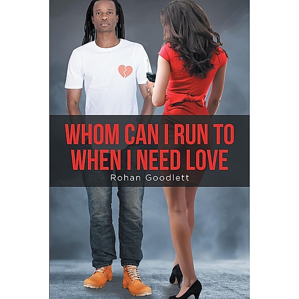 Whom Can I Run to When I Need Love, Rohan Goodlett