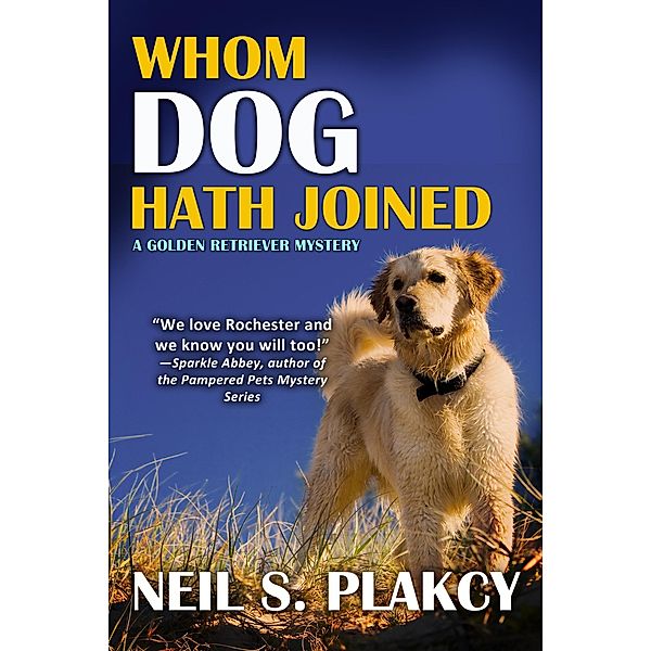 Whom Dog Hath Joined (Golden Retriever Mysteries, #5) / Golden Retriever Mysteries, Neil S. Plakcy