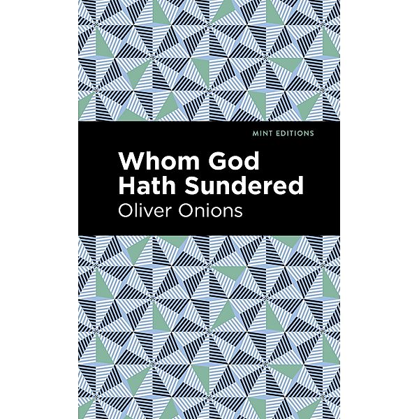 Whom God Hath Sundered / Mint Editions (Psychology and Psychological Fiction), Oliver Onions