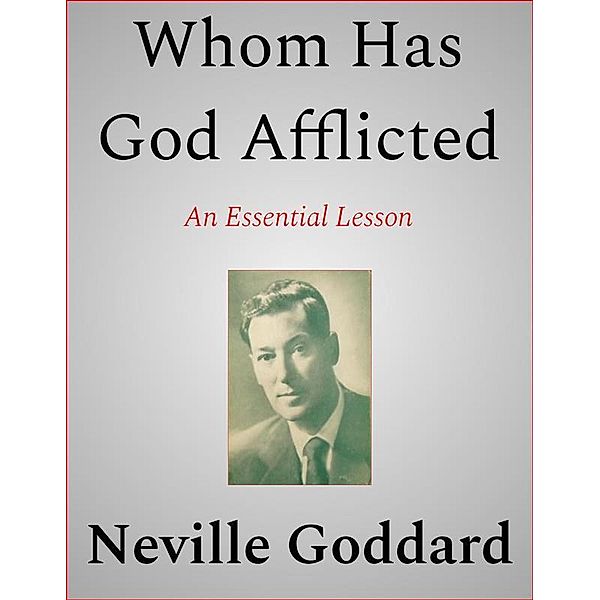Whom Has God Afflicted, Neville Goddard