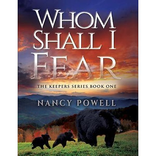Whom Shall I Fear / The Keeper Series Bd.1, Nancy Powell
