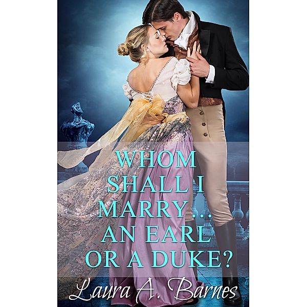 Whom Shall I Marry... An Earl or A Duke? (Tricking the Scoundrels, #2) / Tricking the Scoundrels, Laura A. Barnes