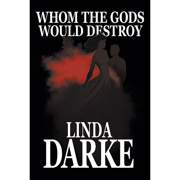 Whom The Gods Would Destroy, Linda Darke
