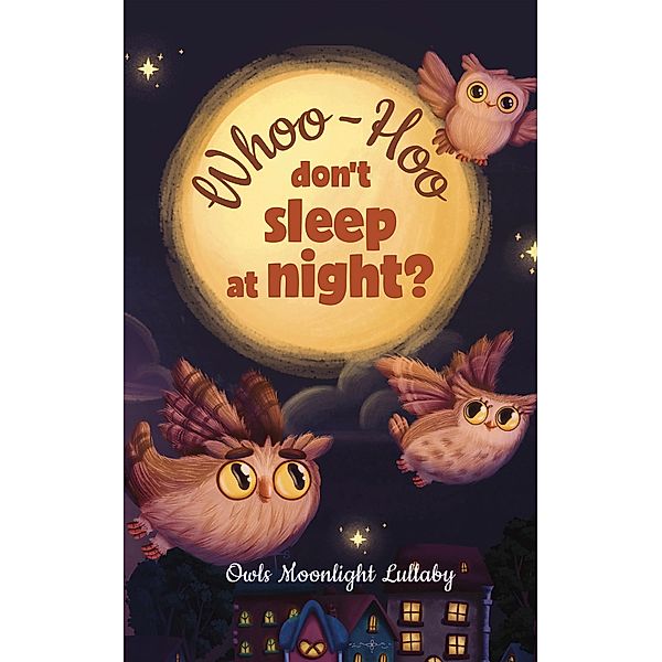 Whoo-Hoo Don't Sleep At Night? Owls Moonlight Lullaby, Reflection Line, Amaya Calma