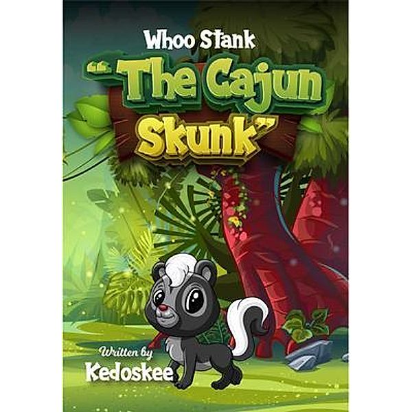 WHOO STANK THE CAJUN SKUNK, Kedoskee