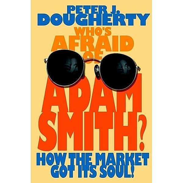 Who's Afraid of Adam Smith?, Peter J. Dougherty